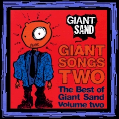"Giant Songs Two: The Best Of Giant Sand Volume Two" - Demon CD