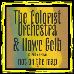 Howe Gelb & Colorist Orchestra - Not On The Map - Dangerbird LP
